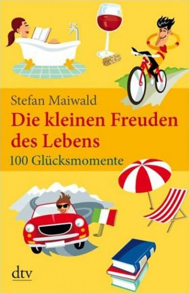 Maiwald, Stefan Die kleinen Freuden des Lebens: 100 Glücksmomente (dtv Fortsetzungsnummer 20)