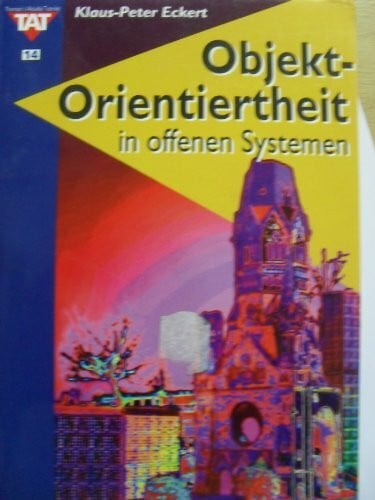 Klaus-Peter Eckert Objekt-Orientiertheit in offenen Systemen