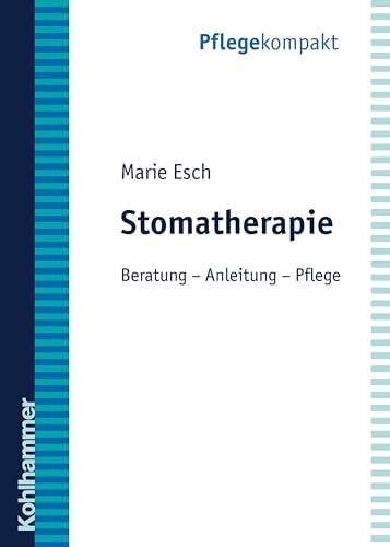 Esch, Marie Stomatherapie: Anleitung - Beratung - Pflege (Pflegekompakt)