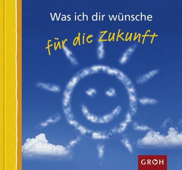 Sonntag, Ellen Was ich dir wünsche für die Zukunft