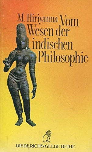 Hiriyanna, Mysore Diederichs Gelbe Reihe, Bd.85, Vom Wesen der indischen Philosophie