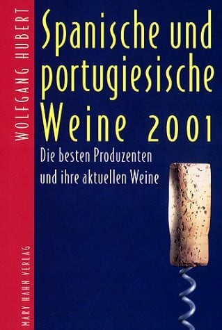 Hubert, Wolfgang Spanische und portugiesische Weine 2001: Die besten Produzenten und ihre aktuellen Weine
