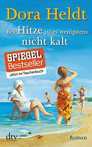 Heldt, Dora Bei Hitze ist es wenigstens nicht kalt: Roman