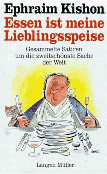 Angerer, Rudolf Essen ist meine Lieblingsspeise: Gesammelte Satiren um die zweitschönste Sache der Welt