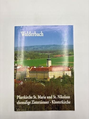 Windsheimer, Miriam Walderbach. Pfarrkirche St. Maria und Nikolaus ehemalige Zisterzienser-Klosterkirche