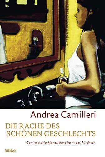 Bechtolsheim, Christiane von Die Rache des schönen Geschlechts: Commissario Montalbano lernt das Fürchten. Montalbano-Erzählband 3