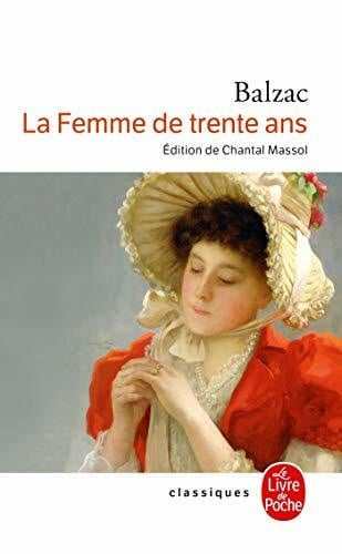 Balzac, Honore de La Femme de trente ans: Edition etablie, commentee et annotee par Chantal Massol