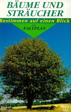 Michael Lohmann Bäume und Sträucher. Bestimmen auf einen Blick mit Faltplan