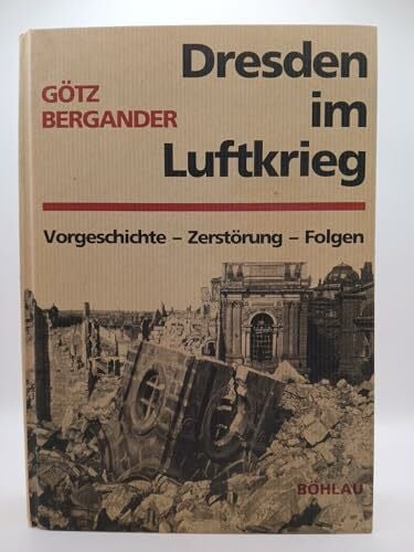 Bergander, Götz Dresden im Luftkrieg: Vorgeschichte - Zerstörung - Folgen
