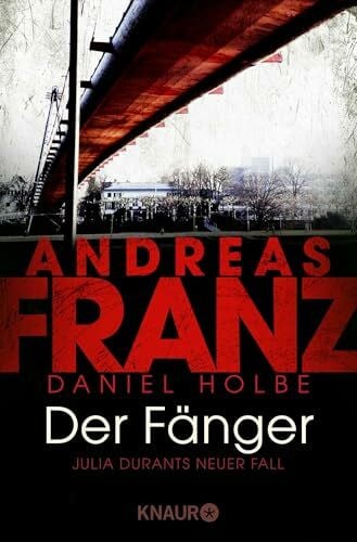 Holbe, Daniel Der Fänger: Julia Durants neuer Fall: Julia Durants neuer Fall | Kriminalroman. Spannender Nachschub aus der erfolgreichen deutschen Krimi-Reihe (Julia Durant ermittelt, Band 16)