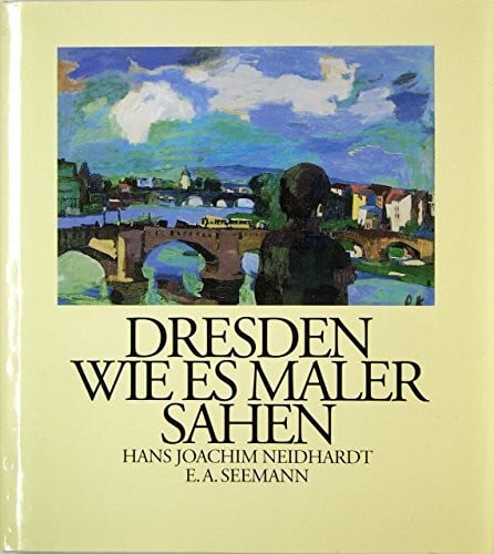 Neidhardt, Hans J. Dresden, wie es Maler sahen