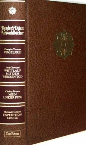 Terman, Douglas Vogelfrei. - Giovanni, José: Wettlauf mit dem weissen Tod. - Brown, Christy: Mein linker Fuss. - Crichton, Michael: Expedition Kongo (Reader's Digest Auswahlbücher)