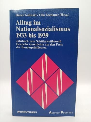 GALINSKI, DIETER / Lachauer, Ulla (Herausgeber). Alltag im Nationalsozialismus 1933 bis 1939. Jahrbuch zum Schülerwettbewerb Deutsche Geschichte um den Preis des Bundespräsidenten