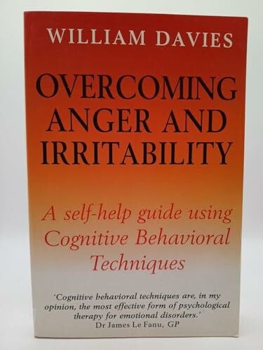 Davies, William Ovecoming Anger and Irritability: A Self-Help Guide using Cognitive Behavioral Techniques (Overcoming)