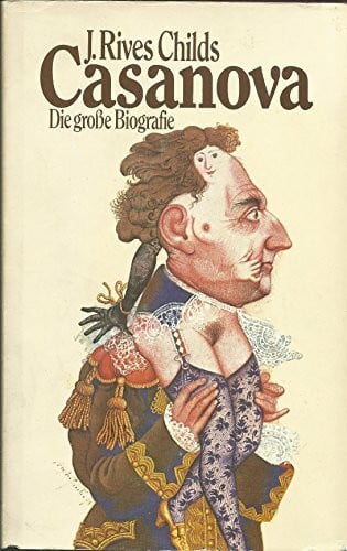 J. Rives Childs Casanova - Die große Biografie