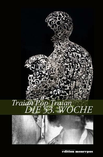 Pop, Traian Die 53. Woche, Aus dem Rumänischen übertragen von Gerhardt Csejka, Horst Fassel, Edith Konradt, Johann Lippet und Dieter Schlesak (Lyrik Sammlung) 132 ... 978-3-86356-62-1: Gedichte (edition monrepos)