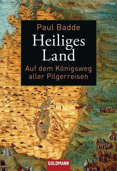 Badde, Paul Heiliges Land: Auf dem Königsweg aller Pilgerreisen
