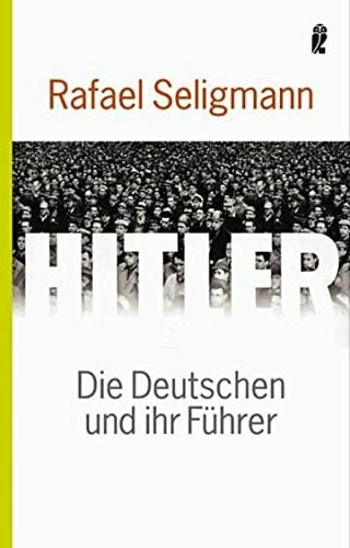 Seligmann, Rafael Hitler: Die Deutschen und ihr Führer
