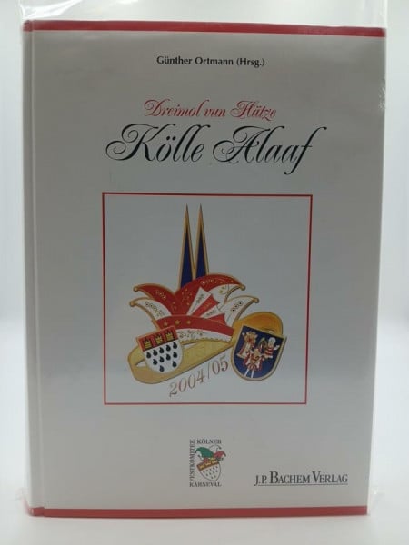 Ortmann, Günther Dreimol vun Hätze. Kölle Alaaf 2004/05