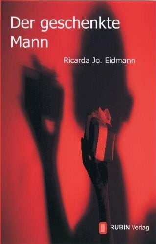 Ricarda Jo.Eidmann Der geschenkte Mann