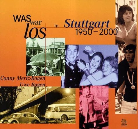 Bogen, Uwe Was war los in Stuttgart 1950-2000