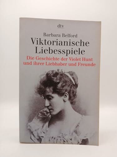 Schwartz, Leonore Viktorianische Liebesspiele: Die Geschichte der Violet Hunt und ihrer Liebhaber und – Freunde (s. Notizen)