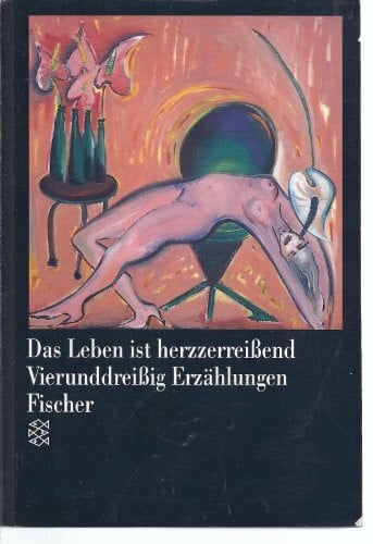Ursula Köhler Das Leben ist herzzerreißend : Vierunddreißig Erzählungen.