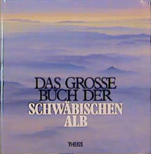 Schönnamsgruber, Helmut Das grosse Buch der Schwäbischen Alb