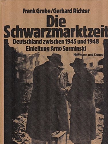 Richter, Gerhard Die Schwarzmarktzeit. Deutschland zwischen 1945 und 1948