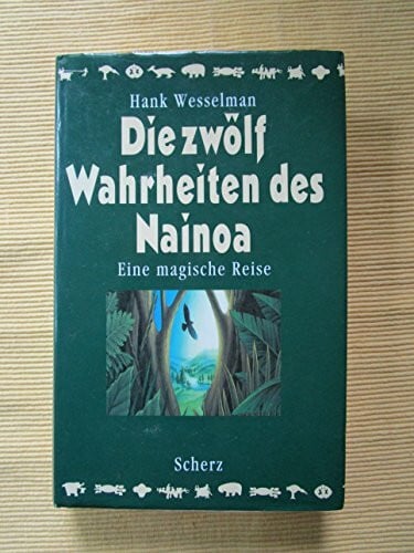 Wesselman, Hank Die zwölf Wahrheiten des Nainoa. Eine magische Reise