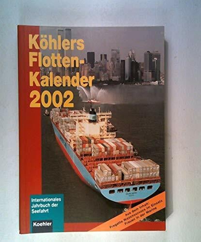 Witthoeft, Hans J Koehlers Flottenkalender: Internationales Jahrbuch der Seefahrt 2002