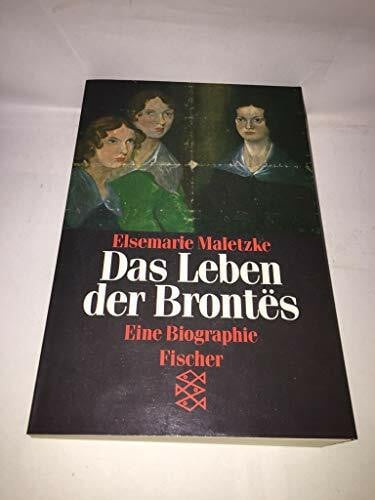 Maletzke, Elsemarie Das Leben der Brontës: Eine Biographie