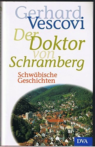 Vescovi, Gerhard Der Doktor von Schramberg: Schwäbische Geschichten