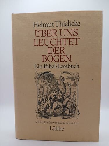 Helmut Thielicke Über uns leuchtet der Bogen: ein Bibel - Lesebuch