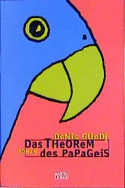 Guedj, Denis Das Theorem des Papageis (Allgemeine Reihe. Bastei Lübbe Taschenbücher)