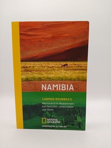 Rohrbach, Carmen Namibia: Abenteuerliche Begegnungen mit Menschen, Landschaften und Tieren