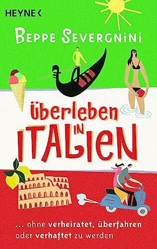 Severgnini, Beppe Überleben in Italien -: ...ohne verheiratet, überfahren oder verhaftet zu werden (TELORD 1403)