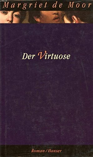 de Moor, Margriet Der Virtuose: Roman