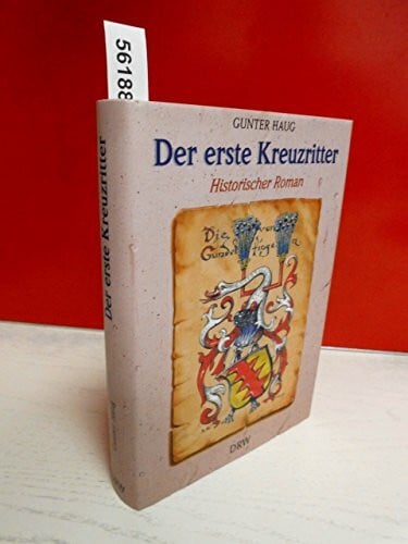 Haug, Gunter Der erste Kreuzritter: Das abenteuerliche Leben des Swigger von Gundelfingen