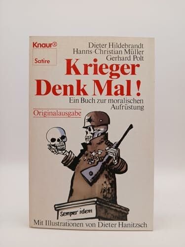 Polt, Gerhard Krieger Denk Mal!: Ein Buch zur moralischen Aufrüstung (Knaur Taschenbücher. Humor)