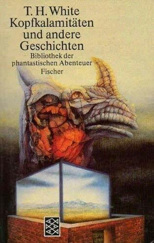 White, Terence H Kopfkalamitäten und andere Geschichten