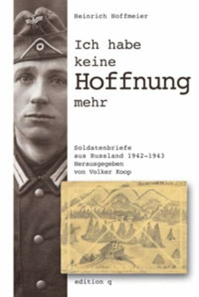 Koop, Volker Ich habe keine Hoffnung mehr: Soldatenbriefe aus Russland 1942-1943