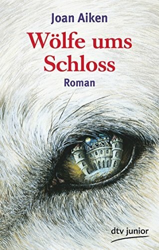 Aiken, Joan Wölfe ums Schloss: Roman. Ausgezeichnet mit dem Lewis Carrol Shelf Award 1963 (dtv Fortsetzungsnummer 0, Band 7146)