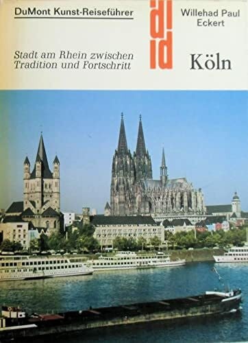 ECKERT, Willehad Paul Köln: Stadt am Rhein zwischen Tradition und Fortschritt