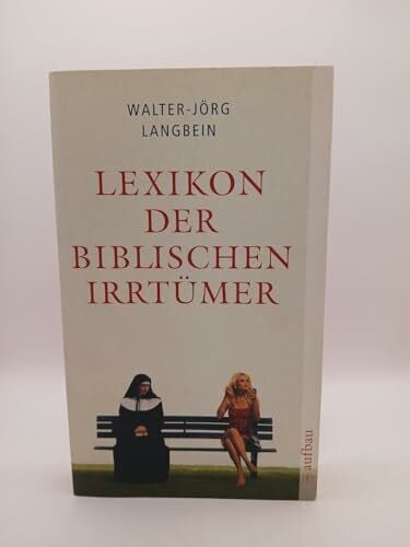 Langbein, Walter J Lexikon der biblischen Irrtümer: Von A wie Auferstehung Christi bis Z wie Zeugen Jehovas