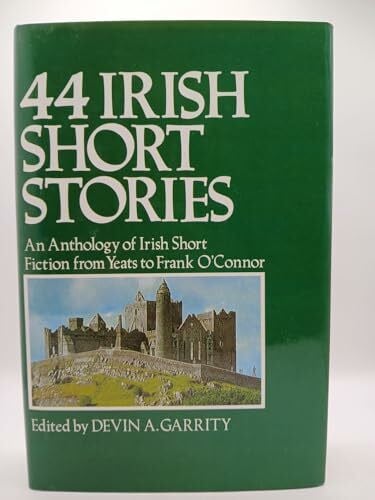 Garrity, Devin A. 44 Irish Short Stories: An Anthology of Irish Short Fiction from Yeats to Frank O'Connor