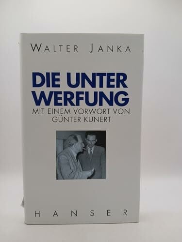 Kunert, Günter Die Unterwerfung: Eine Kriminalgeschichte aus der Nachkriegszeit