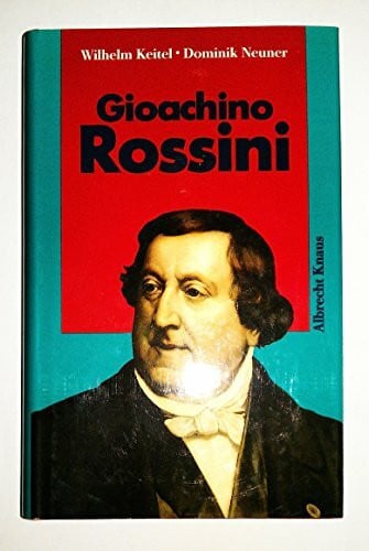 Keitel/ Neuner Giacchino Rossini. Eine Biographie