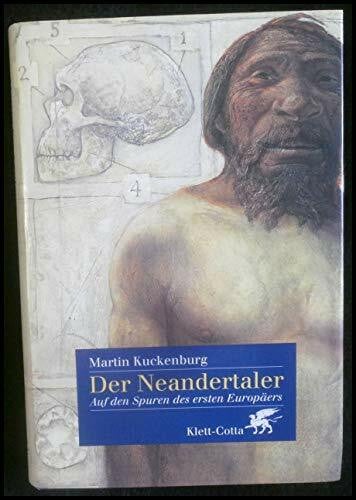 Kuckenburg, Martin Der Neandertaler: Auf den Spuren des ersten Europäers