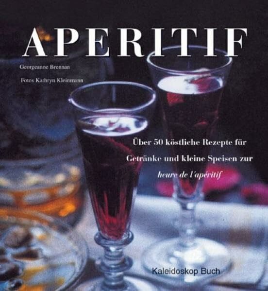 Brennan, Georgeanne Aperitif. Über 50 köstliche Rezepte für Getränke und kleine Speisen zur heure de l apéritif